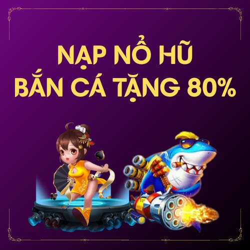 VFP1 Promotion Nạp Nổ Hũ - Bắn Cá Tặng 80%